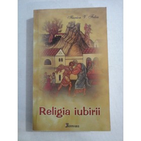   RELIGIA  IUBIRII  -  Ilarion V. FELEA 